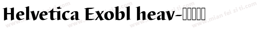 Helvetica Exobl heav字体转换